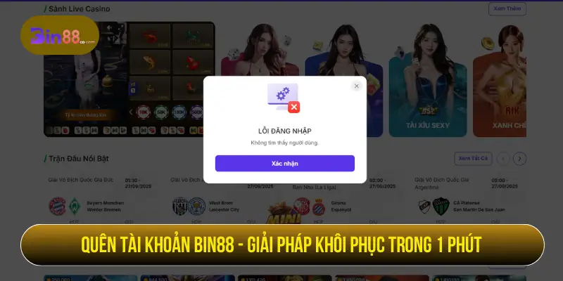 Quên tài khoản BIN88 - Giải pháp khôi phục trong 1 phút