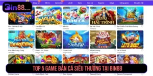 Top 5 game bắn cá siêu thưởng tại BIN88
